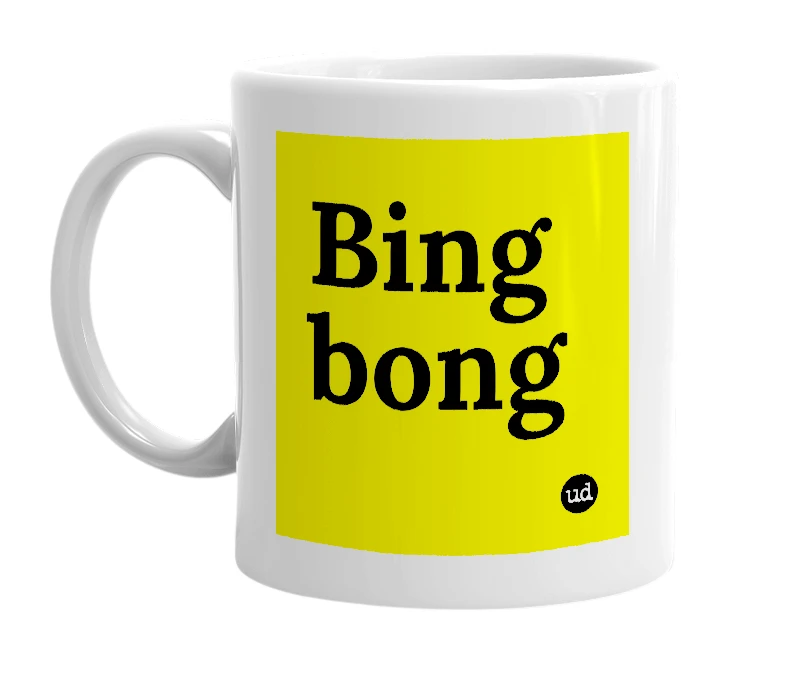 White mug with 'Bing bong' in bold black letters