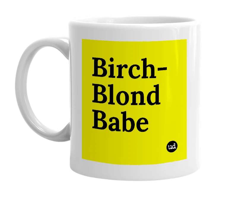 White mug with 'Birch-Blond Babe' in bold black letters