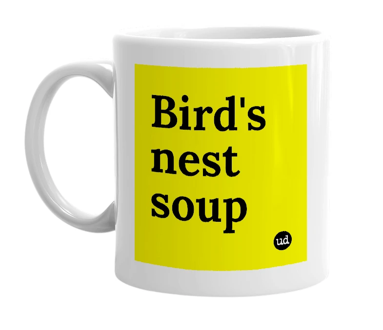 White mug with 'Bird's nest soup' in bold black letters