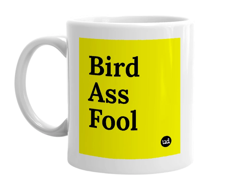 White mug with 'Bird Ass Fool' in bold black letters