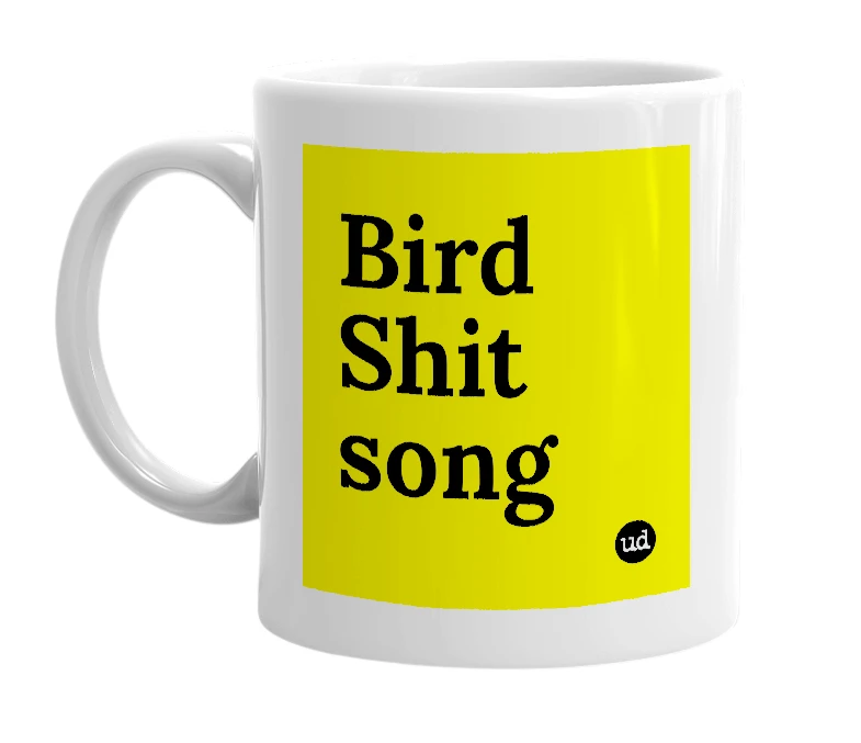 White mug with 'Bird Shit song' in bold black letters