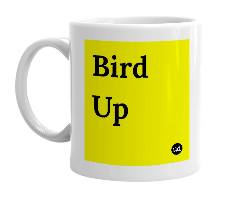 White mug with 'Bird Up' in bold black letters