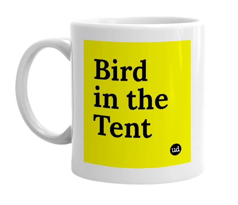 White mug with 'Bird in the Tent' in bold black letters