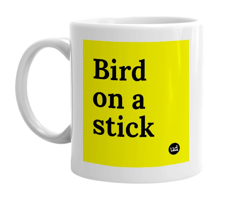 White mug with 'Bird on a stick' in bold black letters