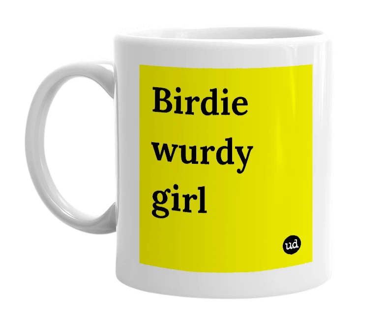 White mug with 'Birdie wurdy girl' in bold black letters