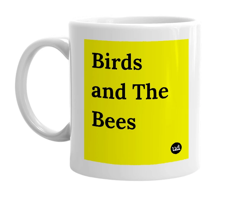 White mug with 'Birds and The Bees' in bold black letters