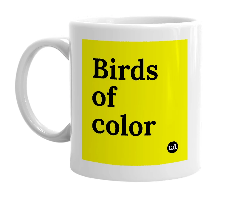 White mug with 'Birds of color' in bold black letters
