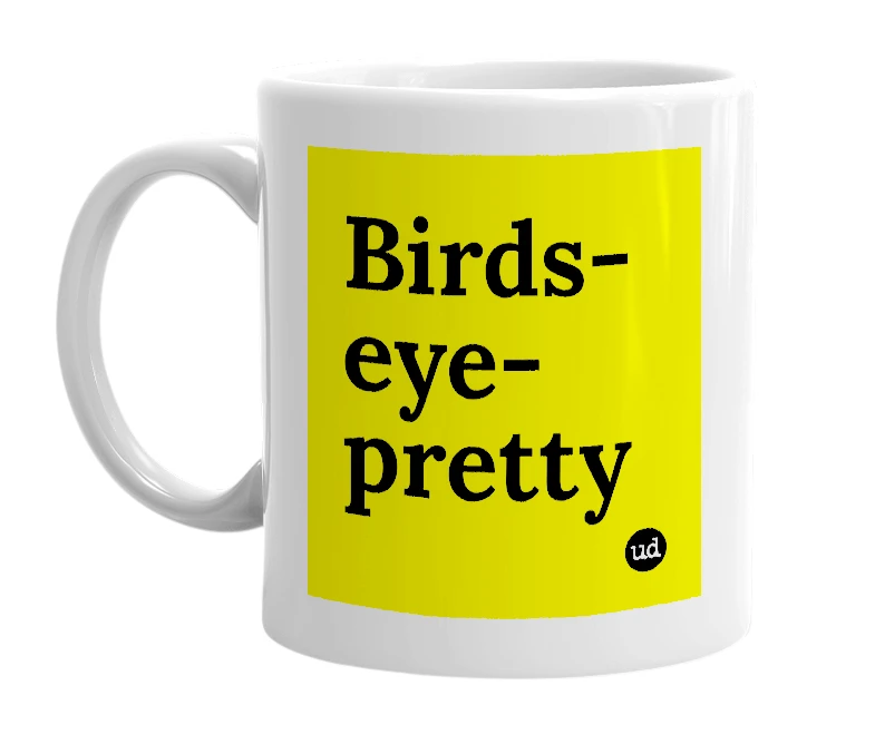 White mug with 'Birds-eye-pretty' in bold black letters