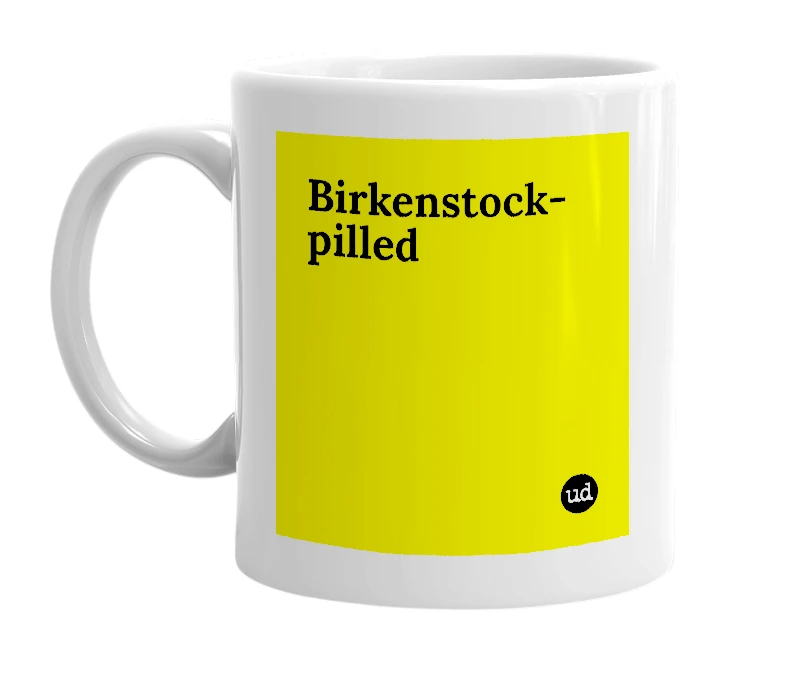 White mug with 'Birkenstock-pilled' in bold black letters