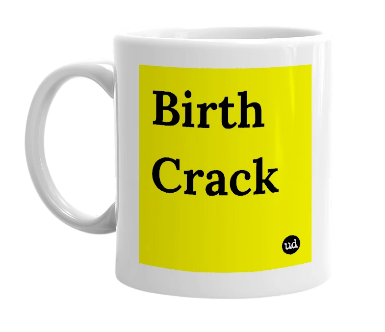 White mug with 'Birth Crack' in bold black letters