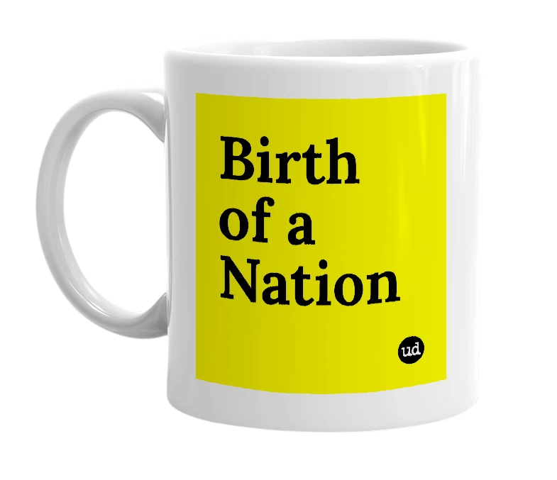 White mug with 'Birth of a Nation' in bold black letters