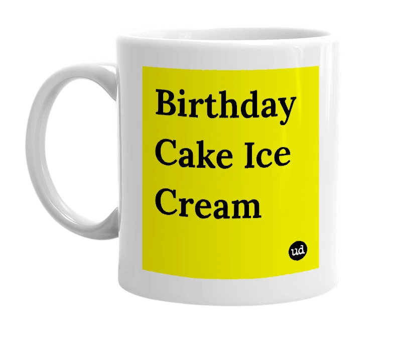 White mug with 'Birthday Cake Ice Cream' in bold black letters