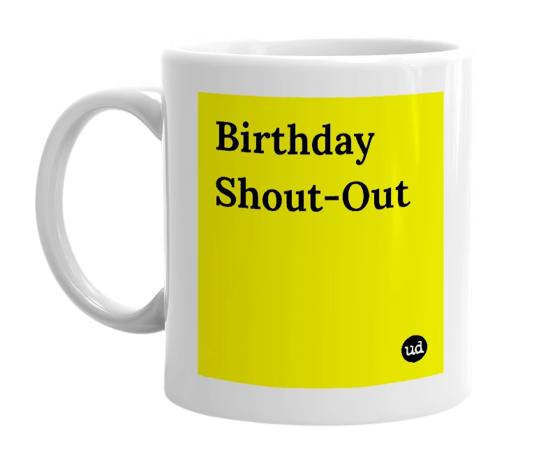 White mug with 'Birthday Shout-Out' in bold black letters