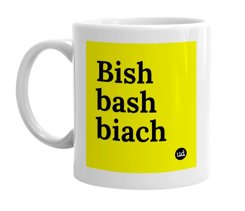 White mug with 'Bish bash biach' in bold black letters