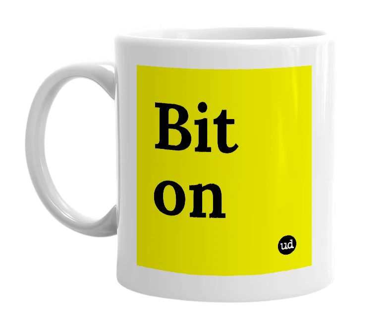 White mug with 'Bit on' in bold black letters