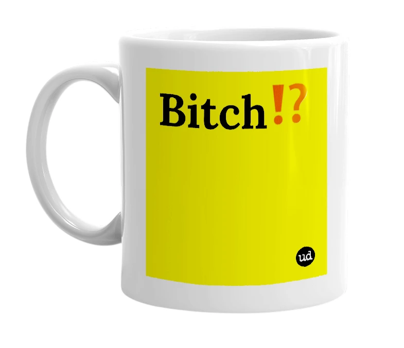 White mug with 'Bitch⁉️' in bold black letters