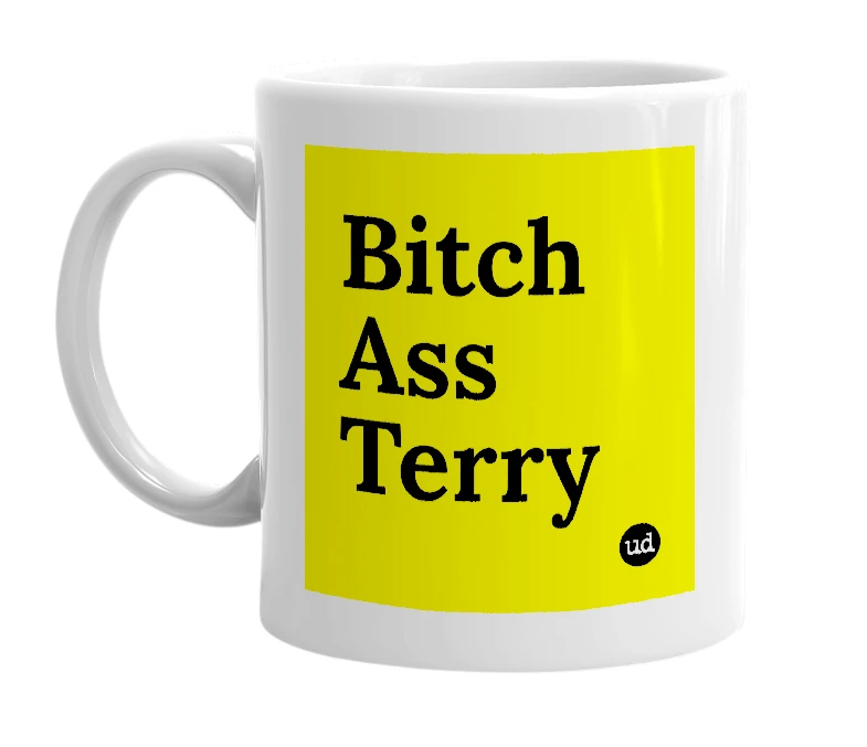 White mug with 'Bitch Ass Terry' in bold black letters