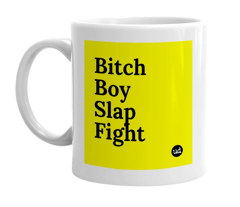 White mug with 'Bitch Boy Slap Fight' in bold black letters