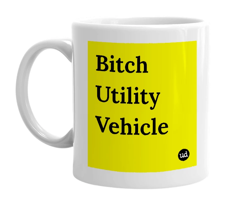 White mug with 'Bitch Utility Vehicle' in bold black letters