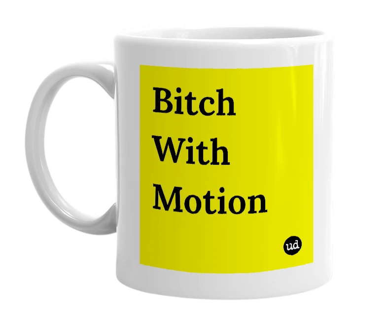 White mug with 'Bitch With Motion' in bold black letters