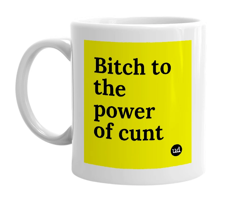 White mug with 'Bitch to the power of cunt' in bold black letters