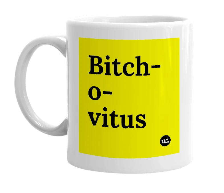 White mug with 'Bitch-o-vitus' in bold black letters