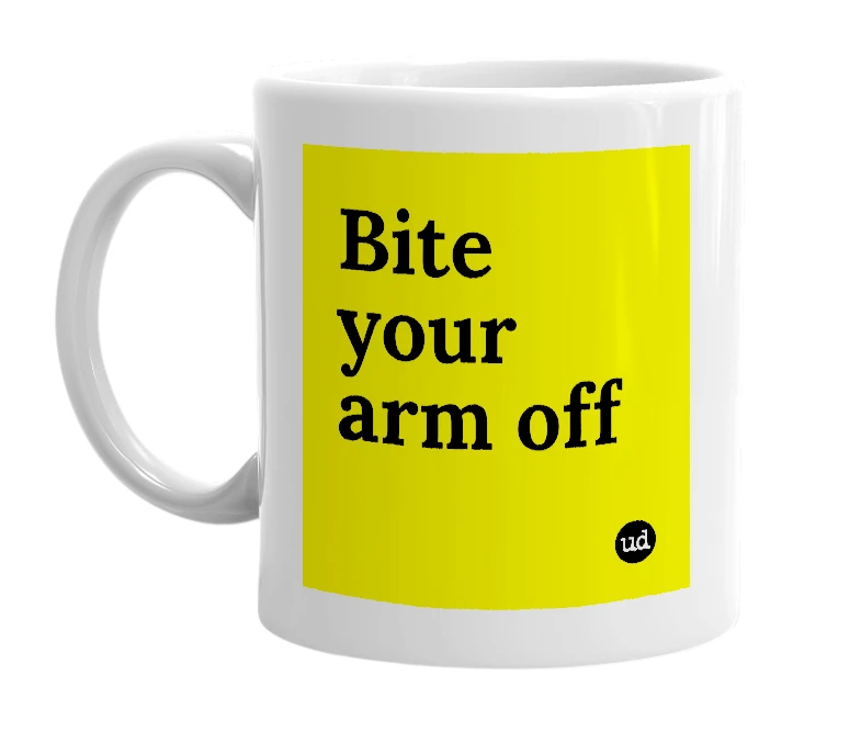 White mug with 'Bite your arm off' in bold black letters