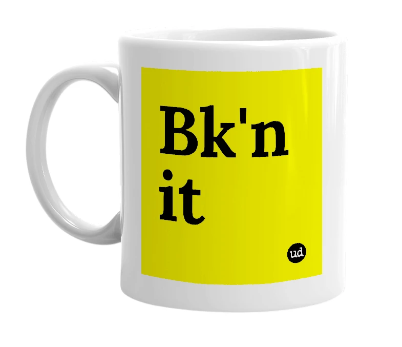White mug with 'Bk'n it' in bold black letters