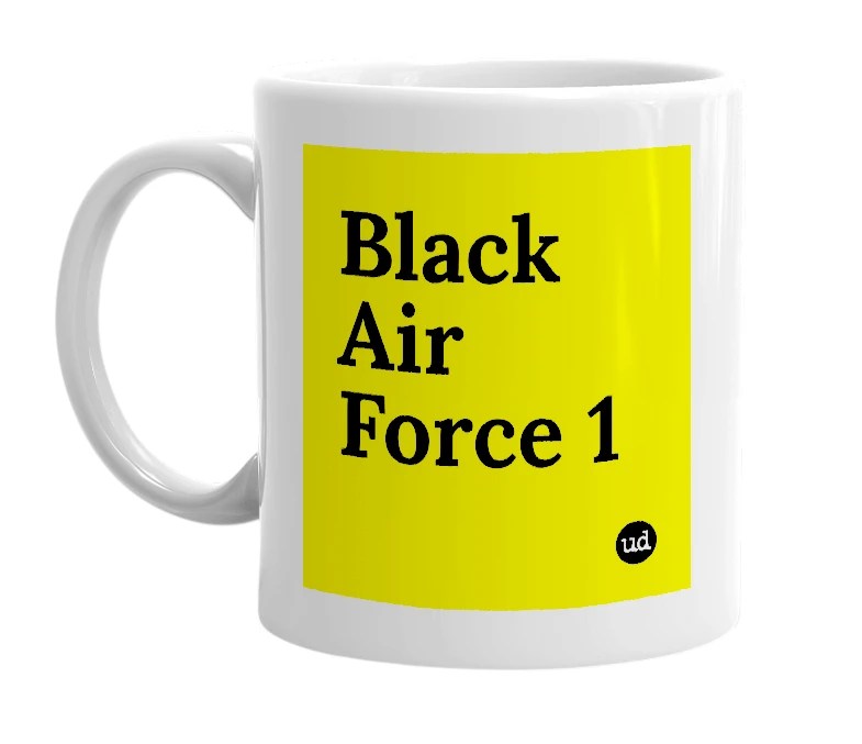 White mug with 'Black Air Force 1' in bold black letters