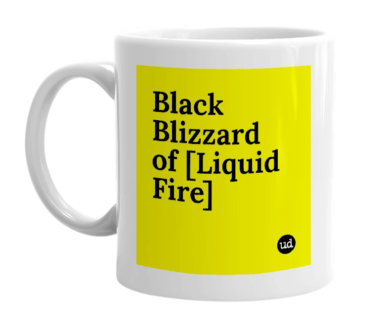 White mug with 'Black Blizzard of [Liquid Fire]' in bold black letters