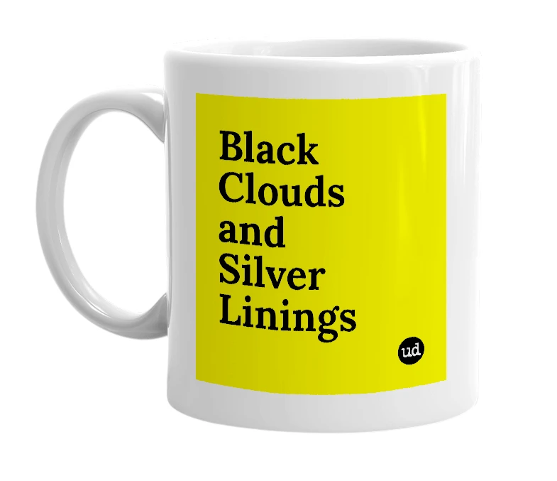 White mug with 'Black Clouds and Silver Linings' in bold black letters