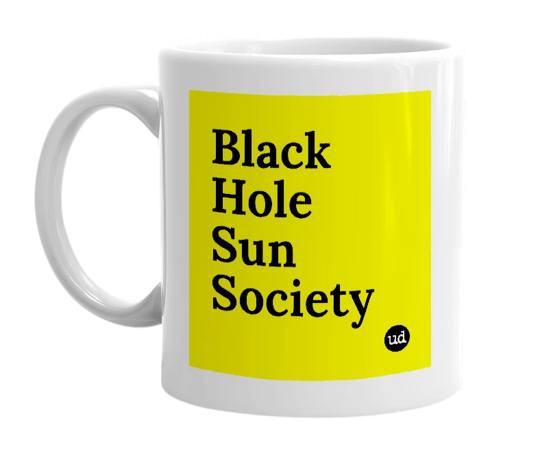 White mug with 'Black Hole Sun Society' in bold black letters