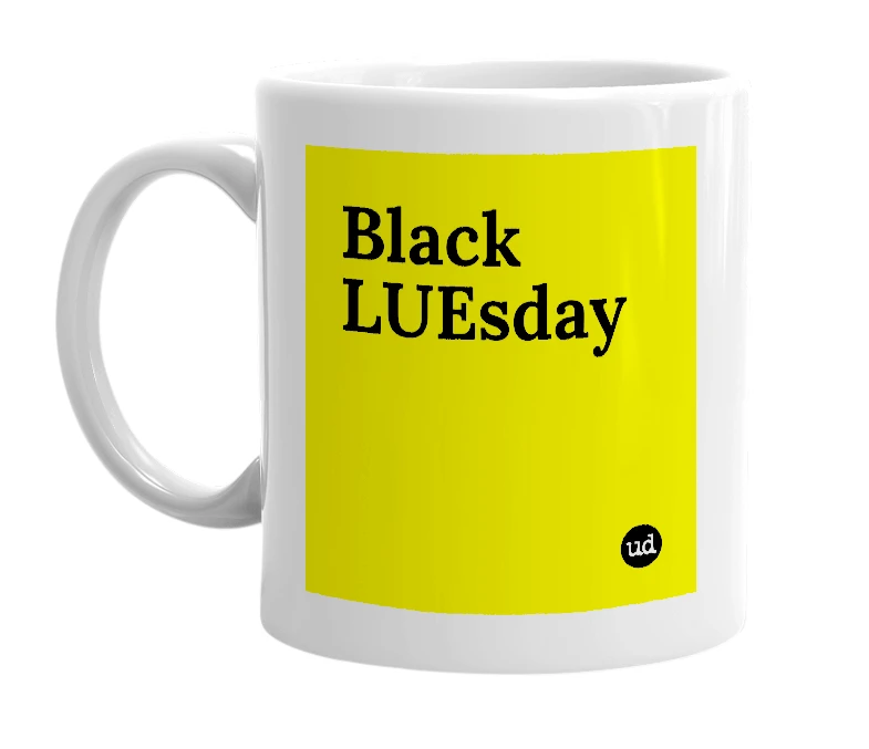 White mug with 'Black LUEsday' in bold black letters