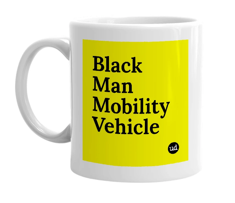 White mug with 'Black Man Mobility Vehicle' in bold black letters