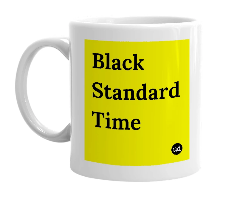 White mug with 'Black Standard Time' in bold black letters