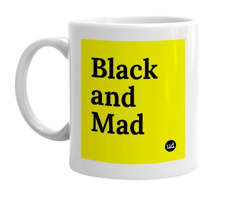 White mug with 'Black and Mad' in bold black letters