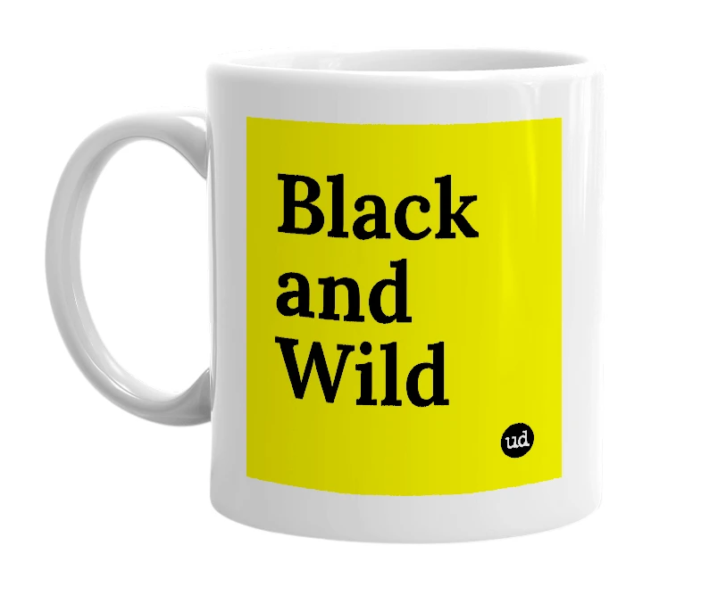 White mug with 'Black and Wild' in bold black letters