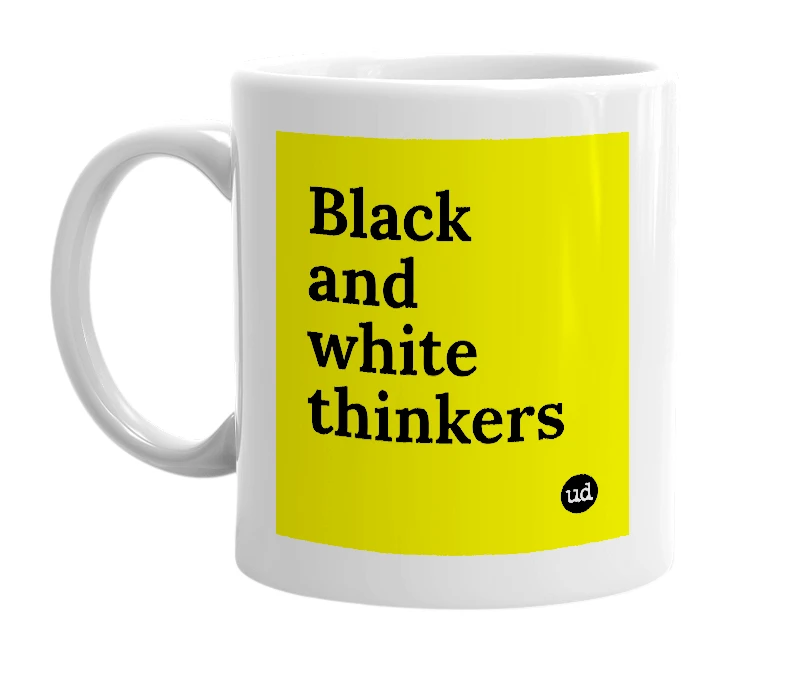 White mug with 'Black and white thinkers' in bold black letters