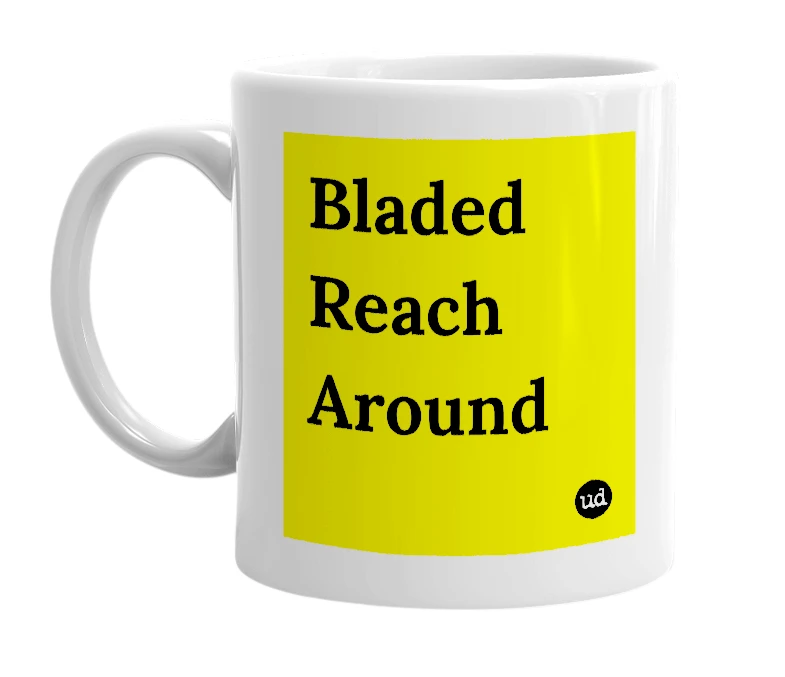 White mug with 'Bladed Reach Around' in bold black letters
