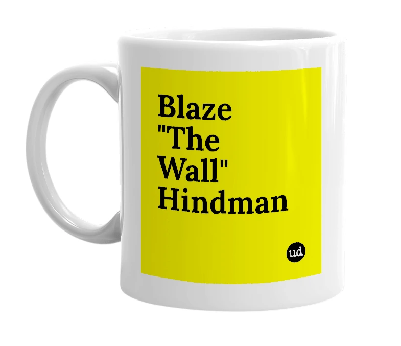 White mug with 'Blaze "The Wall" Hindman' in bold black letters