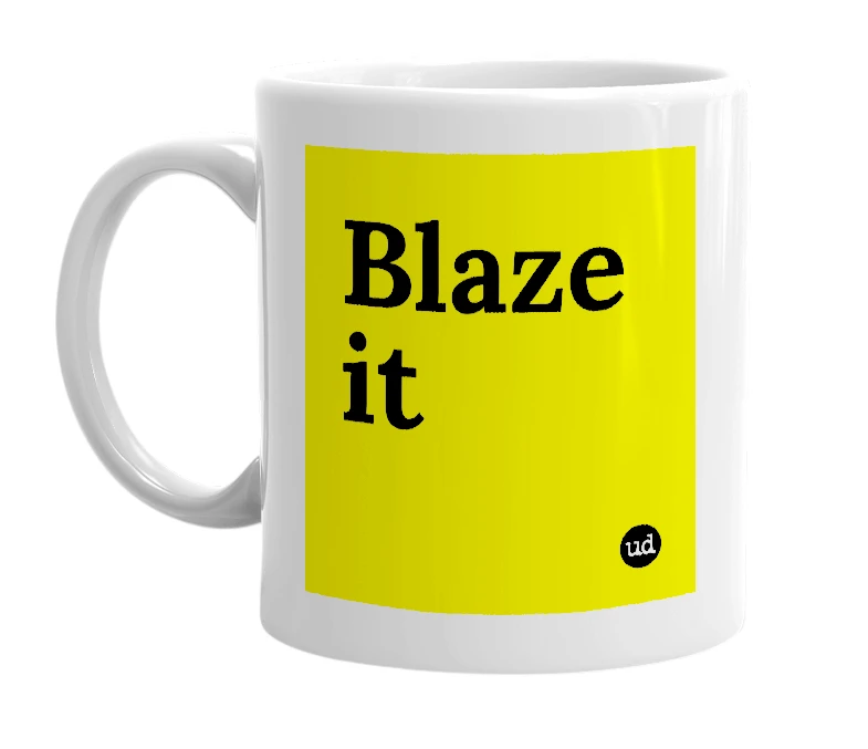 White mug with 'Blaze it' in bold black letters