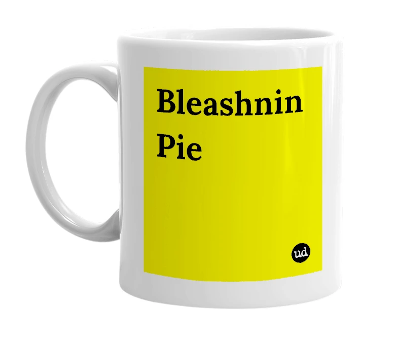 White mug with 'Bleashnin Pie' in bold black letters