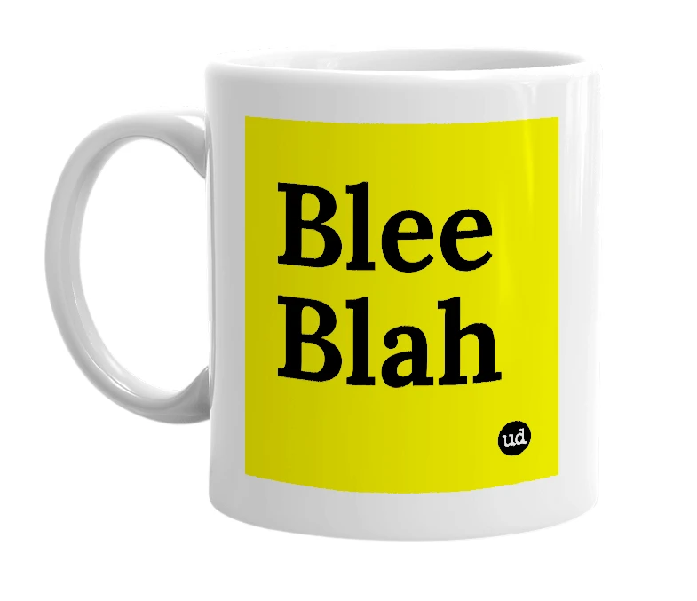 White mug with 'Blee Blah' in bold black letters