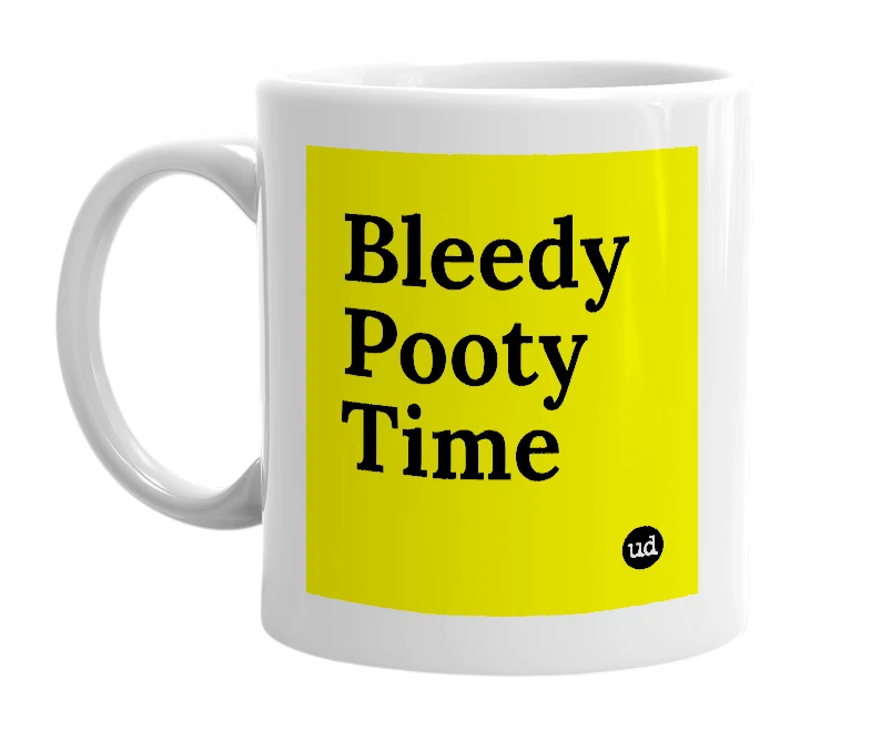 White mug with 'Bleedy Pooty Time' in bold black letters