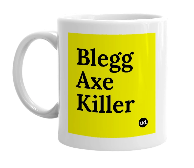 White mug with 'Blegg Axe Killer' in bold black letters