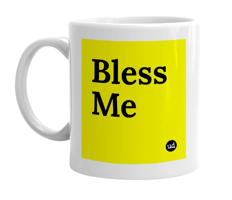White mug with 'Bless Me' in bold black letters