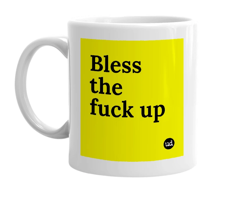 White mug with 'Bless the fuck up' in bold black letters