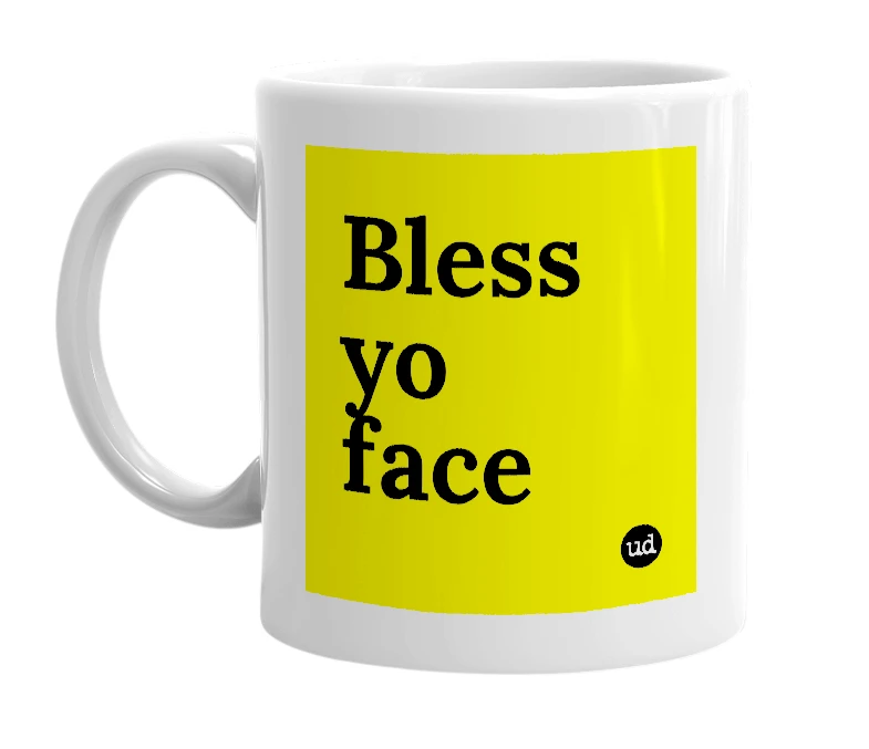 White mug with 'Bless yo face' in bold black letters