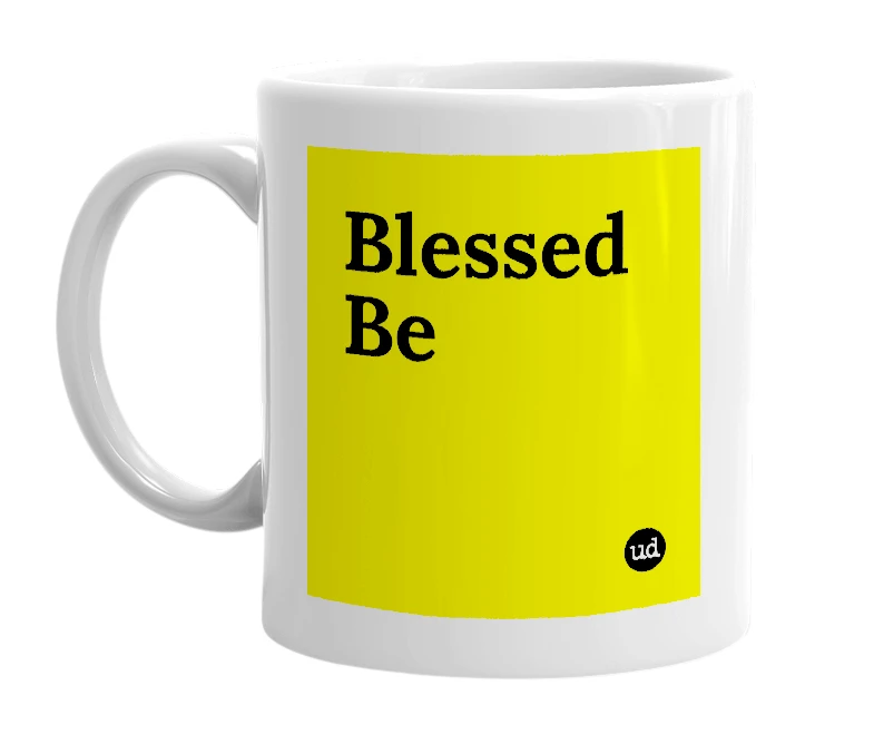 White mug with 'Blessed Be' in bold black letters