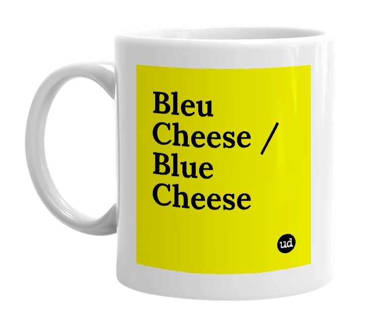 White mug with 'Bleu Cheese / Blue Cheese' in bold black letters